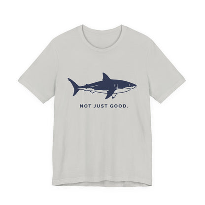 Shark Tee — Great White Silhouette "Not Just Good."