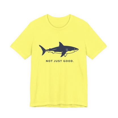 Shark Tee — Great White Silhouette "Not Just Good."