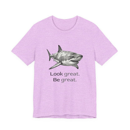 Shark Tee - Look Great Be Great