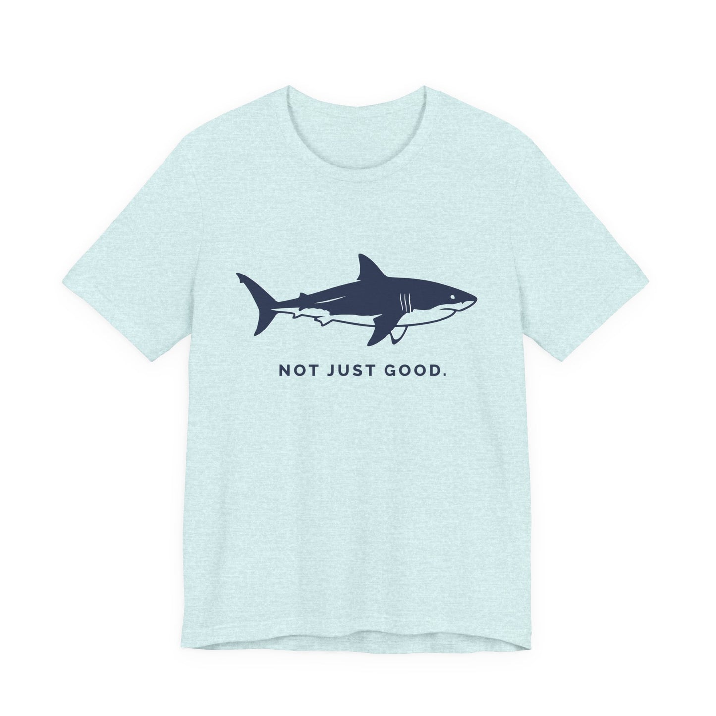 Shark Tee — Great White Silhouette "Not Just Good."
