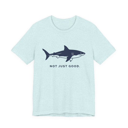 Shark Tee — Great White Silhouette "Not Just Good."