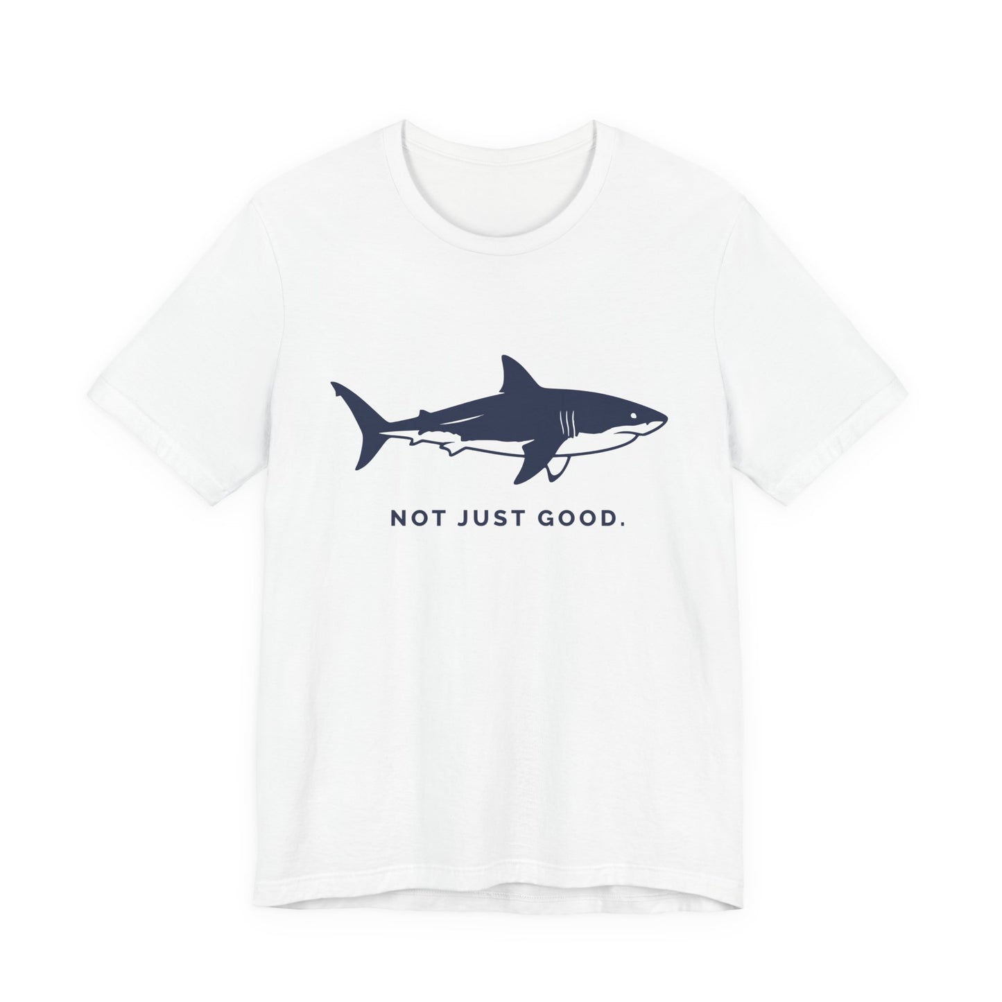 Shark Tee — Great White Silhouette "Not Just Good."