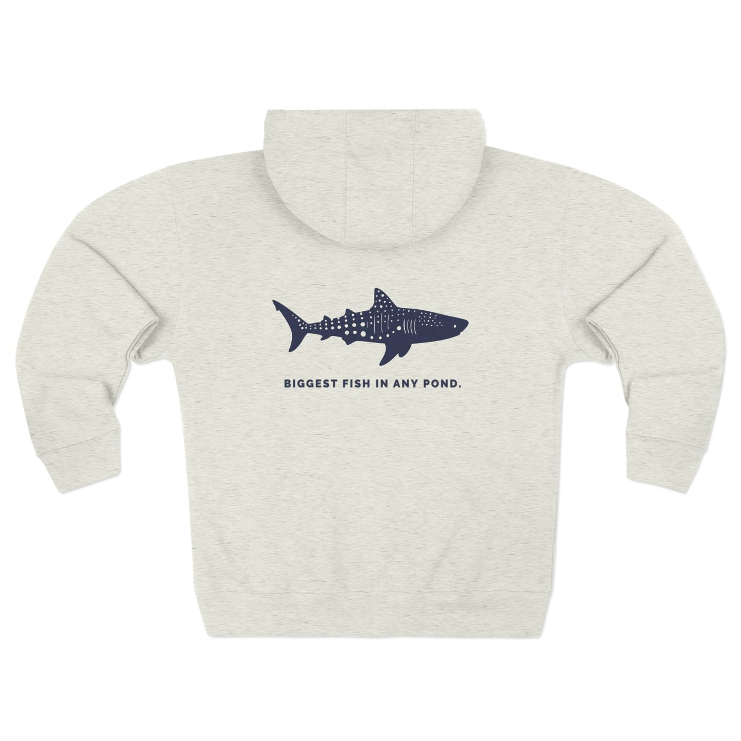 Shark Zip Hoodie - Biggest Fish In Any Pond