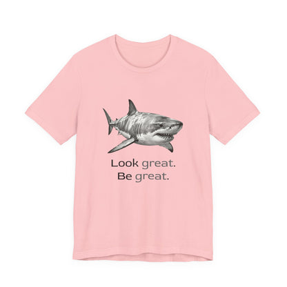Shark Tee - Look Great Be Great
