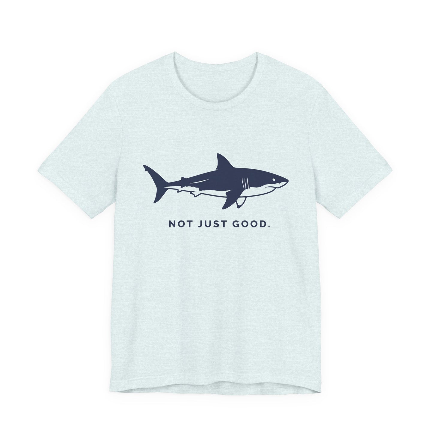 Shark Tee — Great White Silhouette "Not Just Good."