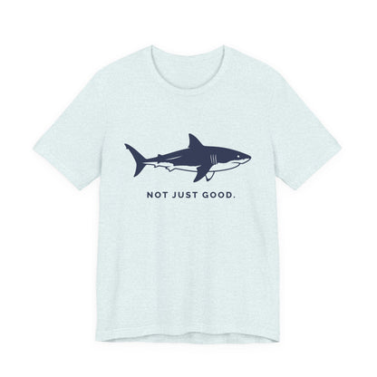 Shark Tee — Great White Silhouette "Not Just Good."
