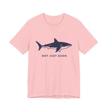 Shark Tee — Great White Silhouette "Not Just Good."