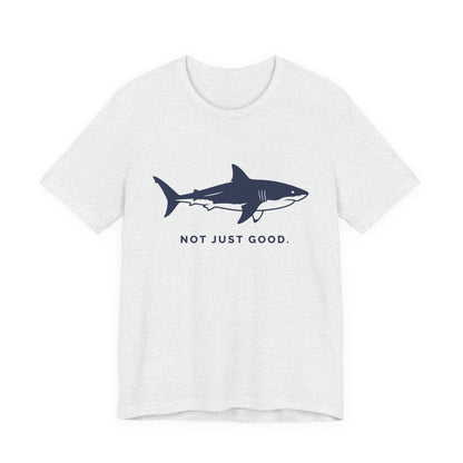 Shark Tee — Great White Silhouette "Not Just Good."