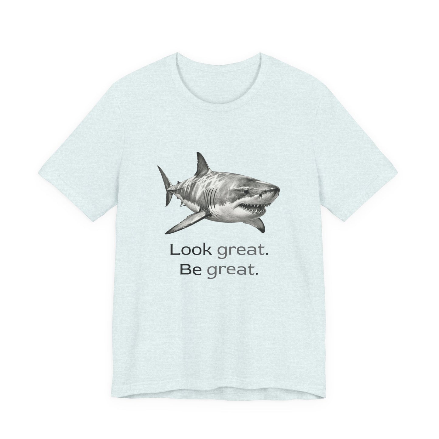 Shark Tee - Look Great Be Great