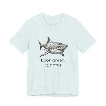 Shark Tee - Look Great Be Great