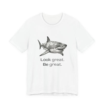Shark Tee - Look Great Be Great