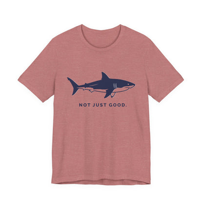Shark Tee — Great White Silhouette "Not Just Good."