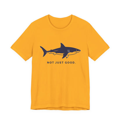 Shark Tee — Great White Silhouette "Not Just Good."