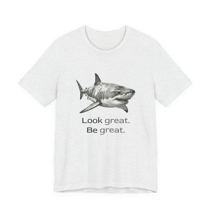Shark Tee - Look Great Be Great